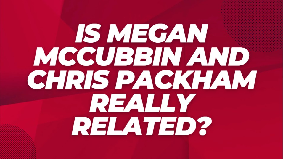 Is Megan McCubbin Related to Chris Packham