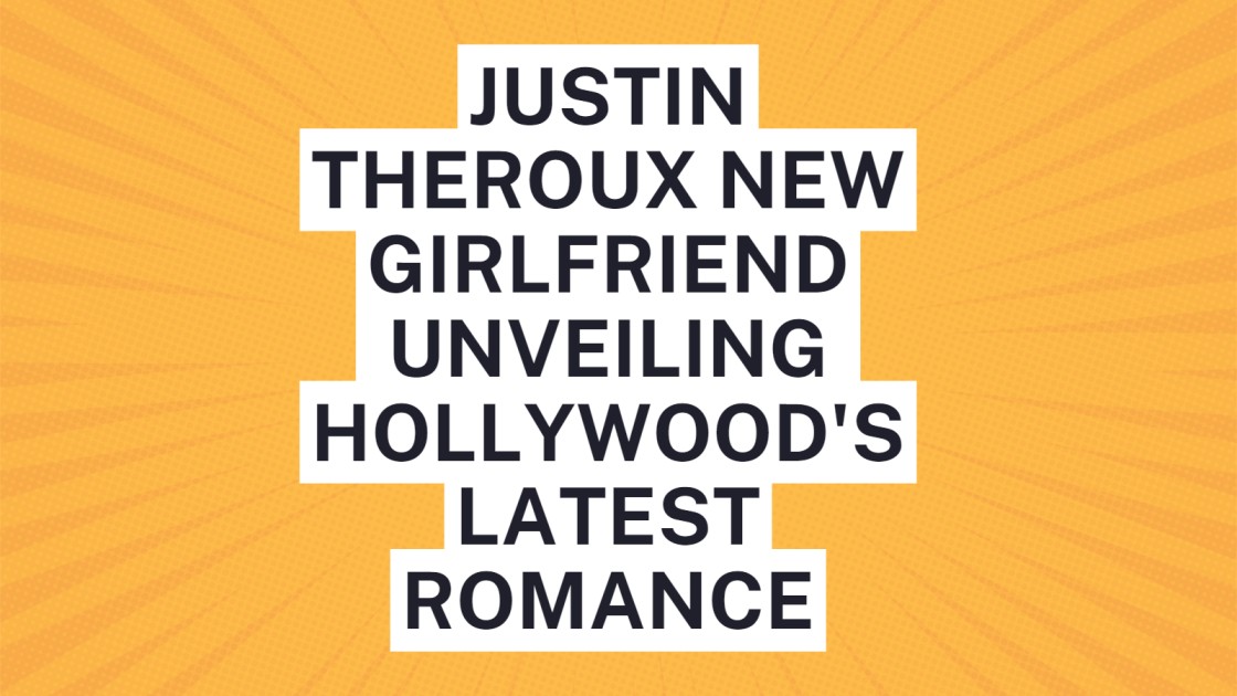 Justin Theroux New Girlfriend