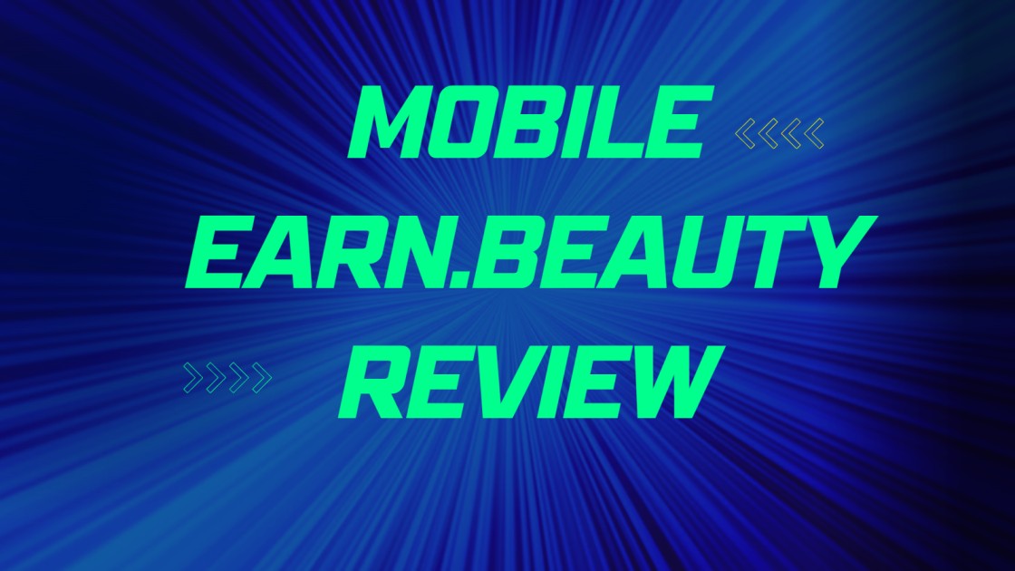 Mobile Earn.Beauty Review