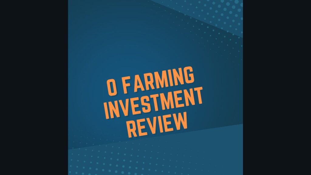 O Farming Investment Review